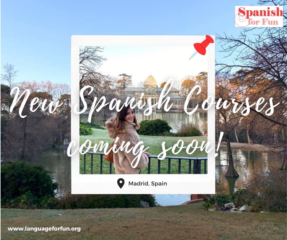 New Spanish Courses coming soon!